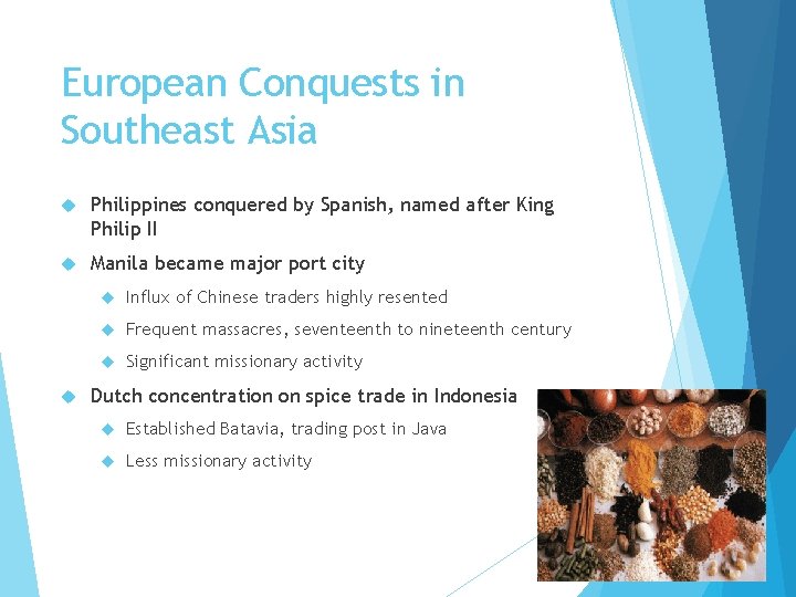 European Conquests in Southeast Asia Philippines conquered by Spanish, named after King Philip II