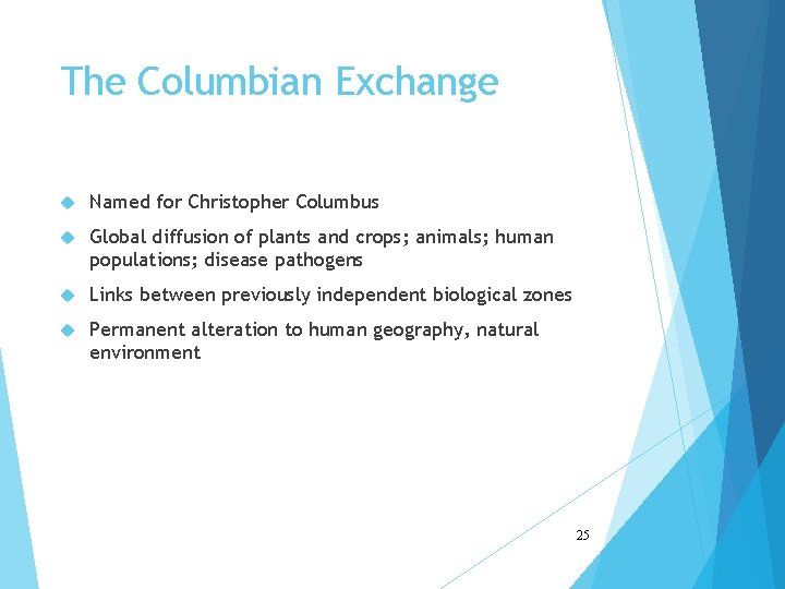 The Columbian Exchange Named for Christopher Columbus Global diffusion of plants and crops; animals;