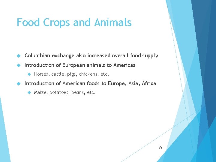 Food Crops and Animals Columbian exchange also increased overall food supply Introduction of European