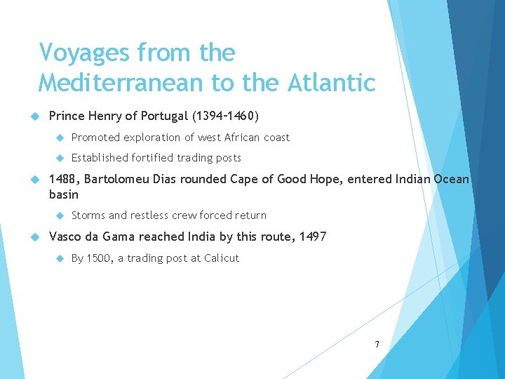 Voyages from the Mediterranean to the Atlantic Prince Henry of Portugal (1394– 1460) Promoted