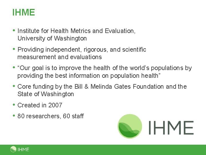 IHME • Institute for Health Metrics and Evaluation, University of Washington • Providing independent,