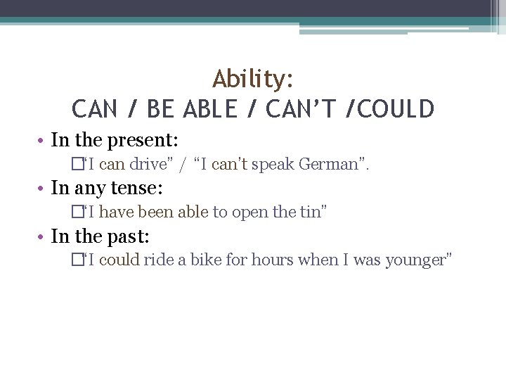 Ability: CAN / BE ABLE / CAN’T /COULD • In the present: �“I can