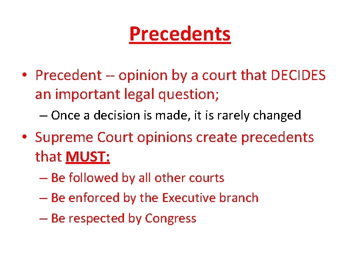 Precedents • Precedent -- opinion by a court that DECIDES an important legal question;