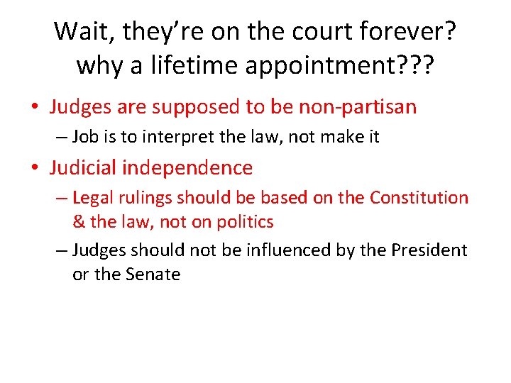 Wait, they’re on the court forever? why a lifetime appointment? ? ? • Judges