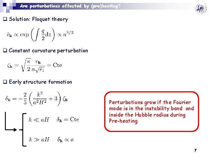 Are perturbations affected by (pre)heating? q Solution: Floquet theory q Constant curvature perturbation q