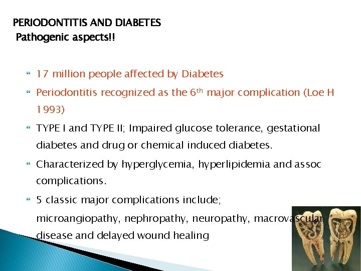 PERIODONTITIS AND DIABETES Pathogenic aspects!! 17 million people affected by Diabetes Periodontitis recognized as