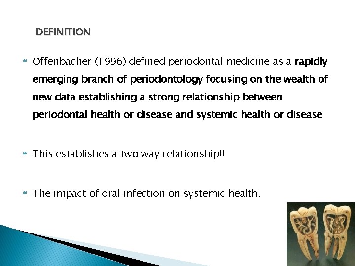 DEFINITION Offenbacher (1996) defined periodontal medicine as a rapidly emerging branch of periodontology focusing