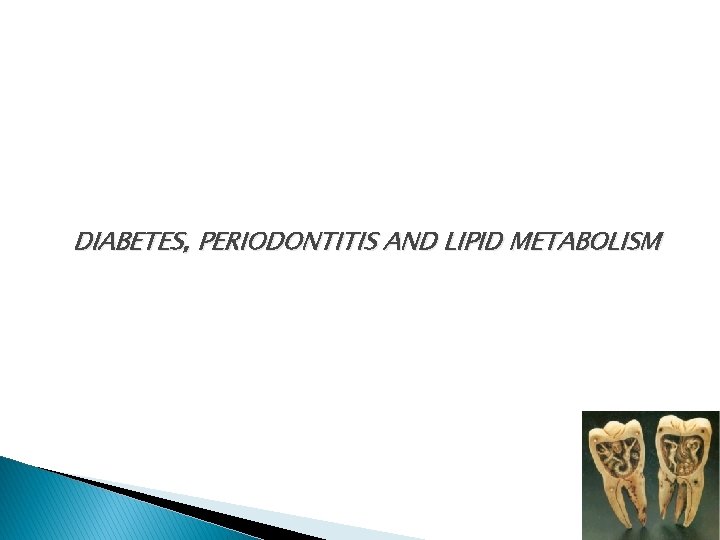 DIABETES, PERIODONTITIS AND LIPID METABOLISM 