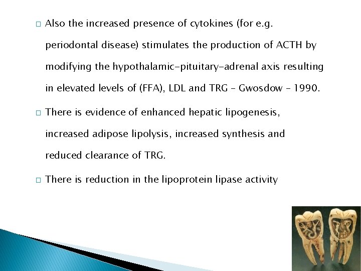 � Also the increased presence of cytokines (for e. g. periodontal disease) stimulates the