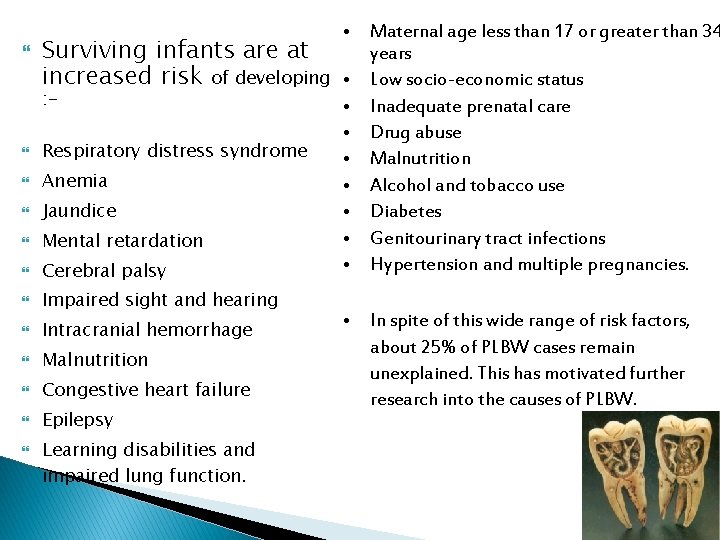  • Maternal age less than 17 or greater than 34 Surviving infants are