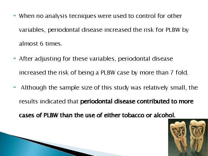  When no analysis tecniques were used to control for other variables, periodontal disease