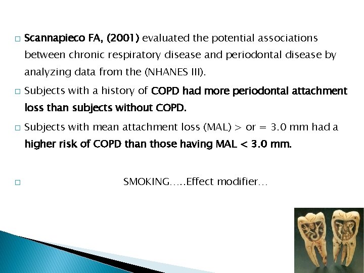 � Scannapieco FA, (2001) evaluated the potential associations between chronic respiratory disease and periodontal