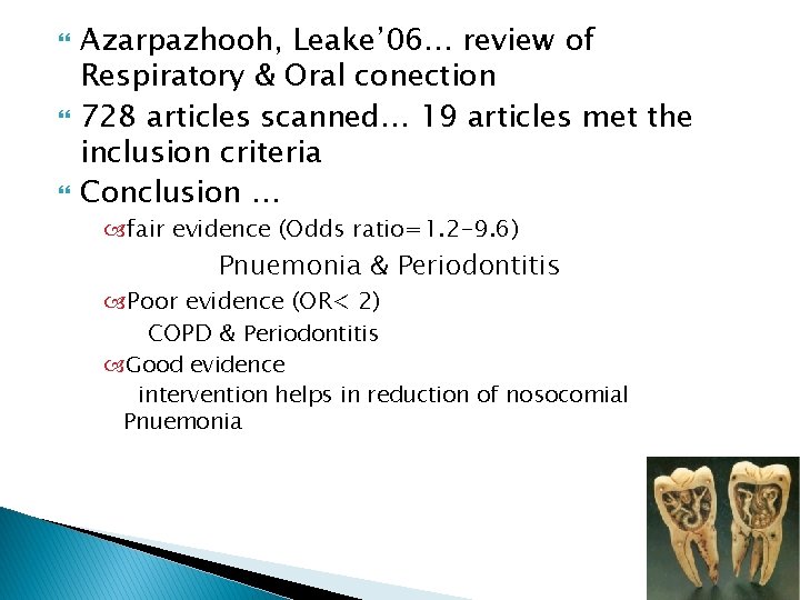  Azarpazhooh, Leake’ 06… review of Respiratory & Oral conection 728 articles scanned… 19