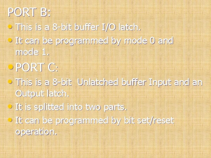 PORT B: • This is a 8 -bit buffer I/O latch. • It can PORT B: • This is a 8 -bit buffer I/O latch. • It can
