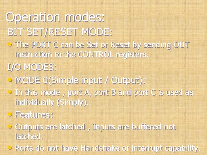 Operation modes: BIT SET/RESET MODE: • The PORT C can be Set or Reset