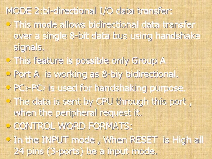 MODE 2: bi-directional I/O data transfer: • This mode allows bidirectional data transfer over MODE 2: bi-directional I/O data transfer: • This mode allows bidirectional data transfer over