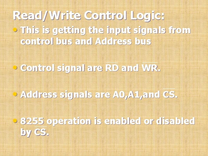 Read/Write Control Logic: • This is getting the input signals from control bus and Read/Write Control Logic: • This is getting the input signals from control bus and
