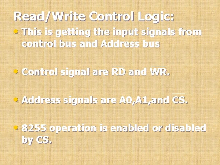 Read/Write Control Logic: • This is getting the input signals from control bus and