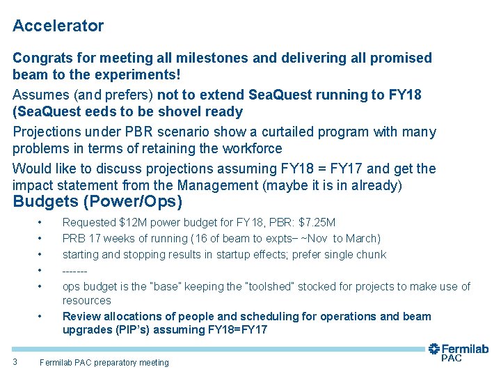 Accelerator Congrats for meeting all milestones and delivering all promised beam to the experiments!