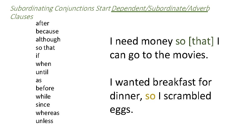 Subordinating Conjunctions Start Dependent/Subordinate/Adverb Clauses after because although so that if when until as