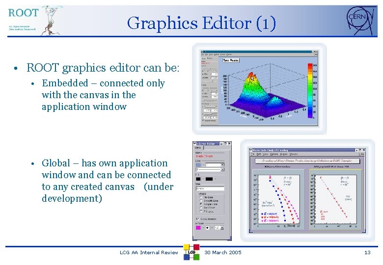 Graphics Editor (1) • ROOT graphics editor can be: • Embedded – connected only