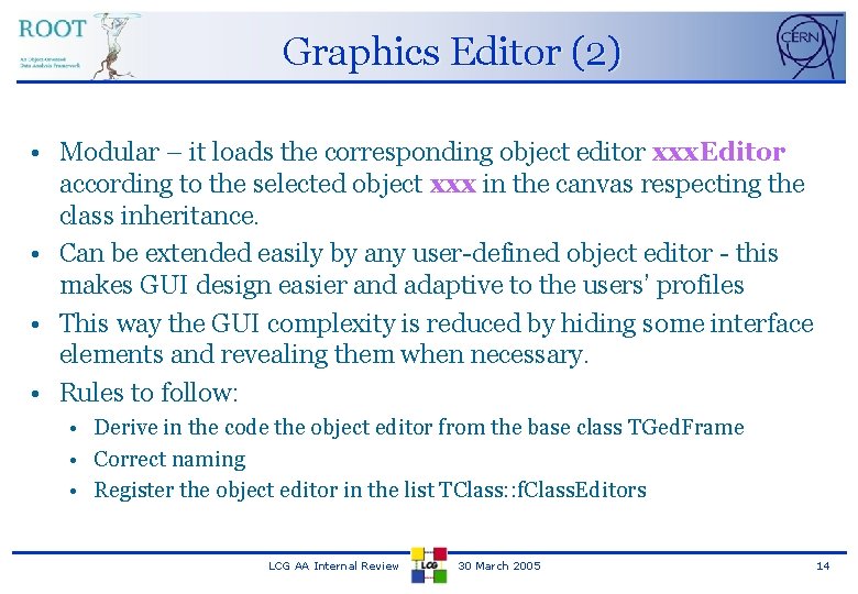 Graphics Editor (2) • Modular – it loads the corresponding object editor xxx. Editor