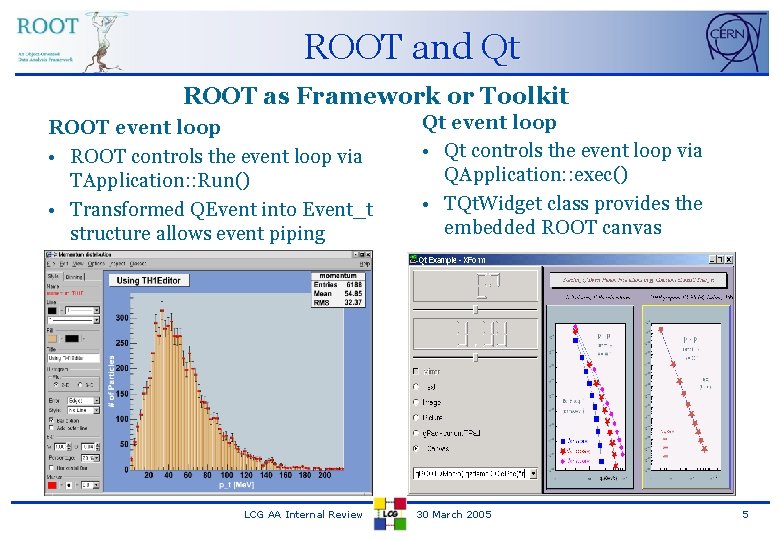 ROOT and Qt ROOT as Framework or Toolkit ROOT event loop • ROOT controls