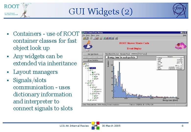 GUI Widgets (2) • Containers - use of ROOT container classes for fast object