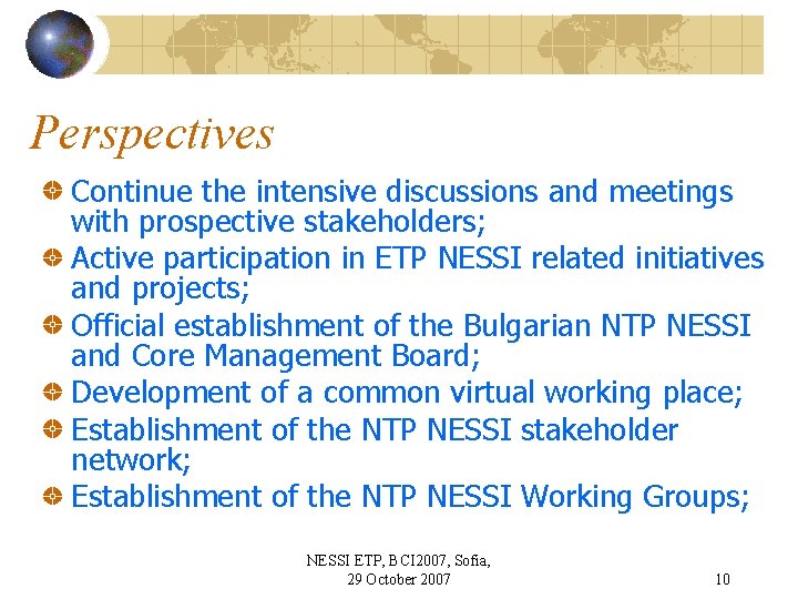 Perspectives Continue the intensive discussions and meetings with prospective stakeholders; Active participation in ETP