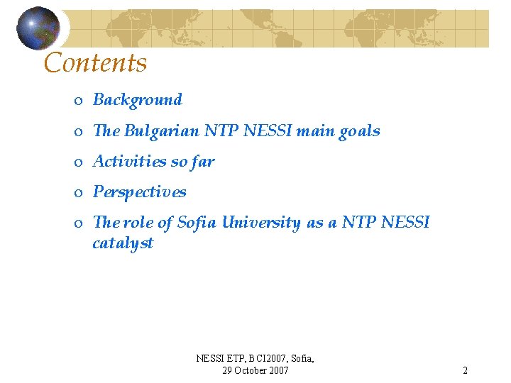 Contents o Background o The Bulgarian NTP NESSI main goals o Activities so far