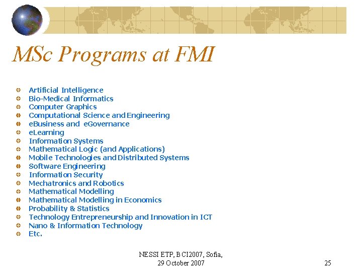 MSc Programs at FMI Artificial Intelligence Bio-Medical Informatics Computer Graphics Computational Science and Engineering
