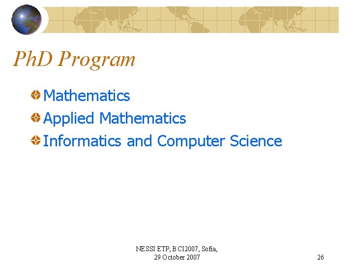 Ph. D Program Mathematics Applied Mathematics Informatics and Computer Science NESSI ETP, BCI 2007,