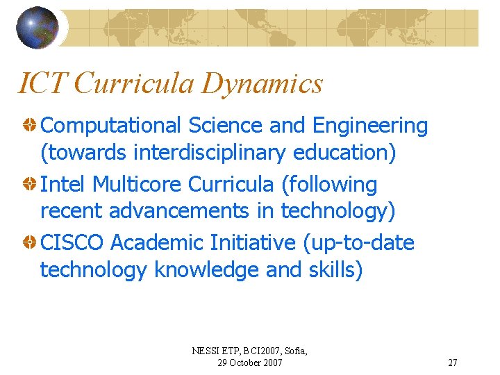 ICT Curricula Dynamics Computational Science and Engineering (towards interdisciplinary education) Intel Multicore Curricula (following