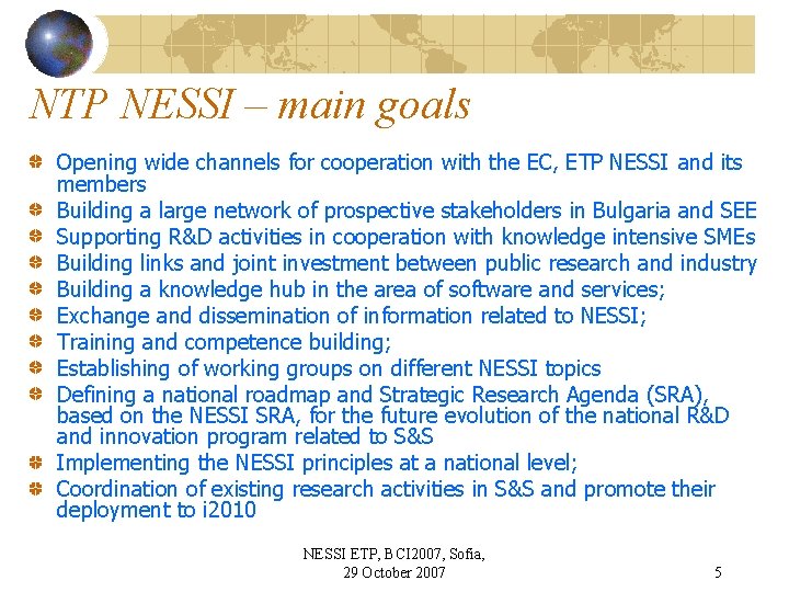 NTP NESSI – main goals Opening wide channels for cooperation with the EC, ETP