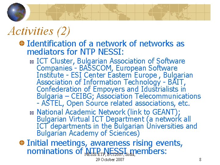 Activities (2) Identification of a network of networks as mediators for NTP NESSI: ICT