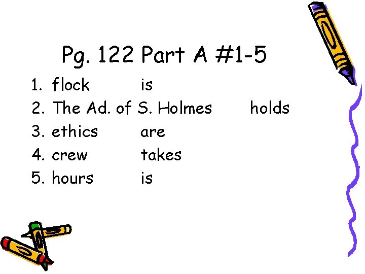 Pg. 122 Part A #1 -5 1. 2. 3. 4. 5. flock is The