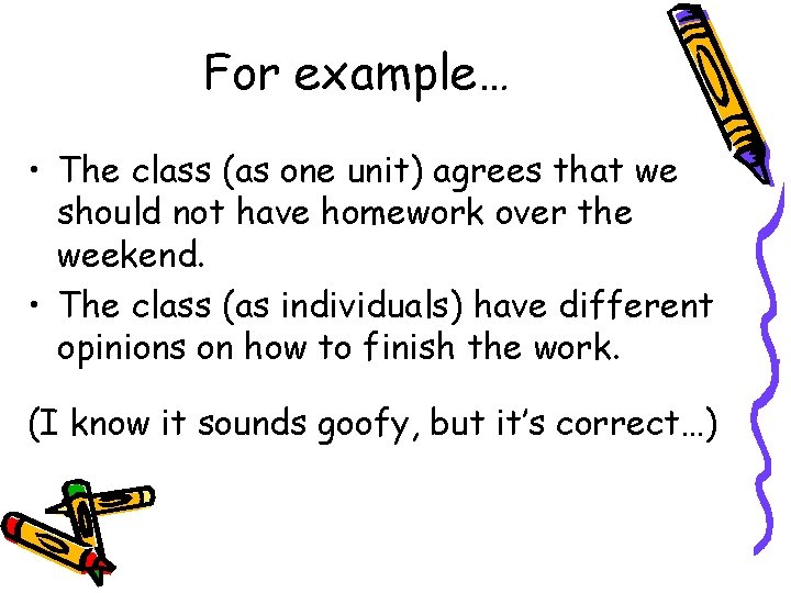 For example… • The class (as one unit) agrees that we should not have