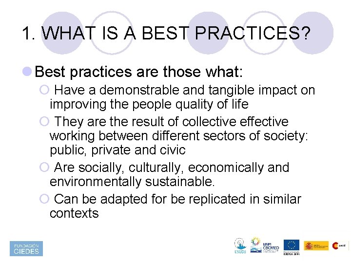1. WHAT IS A BEST PRACTICES? l Best practices are those what: ¡ Have