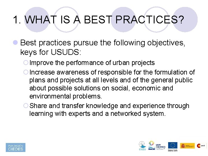 1. WHAT IS A BEST PRACTICES? l Best practices pursue the following objectives, keys