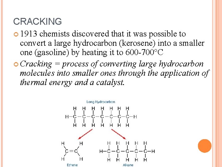 CRACKING 1913 chemists discovered that it was possible to convert a large hydrocarbon (kerosene)
