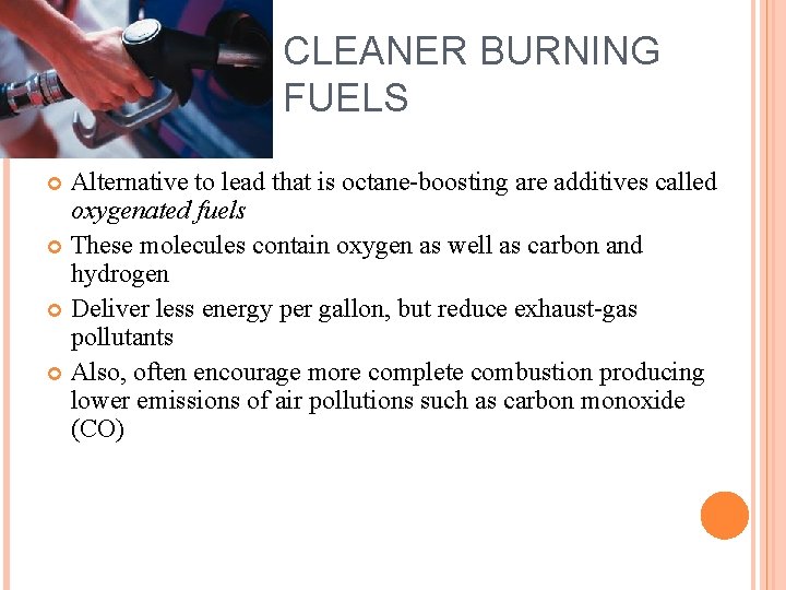 CLEANER BURNING FUELS Alternative to lead that is octane-boosting are additives called oxygenated fuels