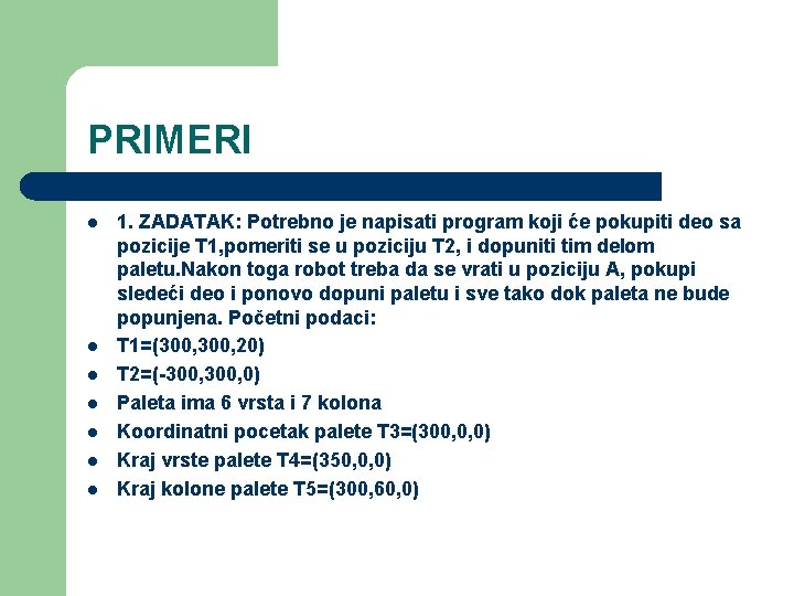 PRIMERI l l l l 1. ZADATAK: Potrebno je napisati program koji će pokupiti