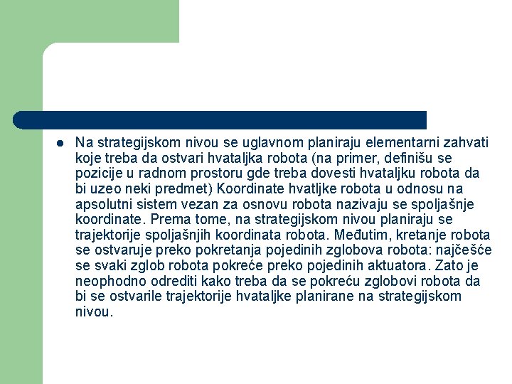 l Na strategijskom nivou se uglavnom planiraju elementarni zahvati koje treba da ostvari hvataljka