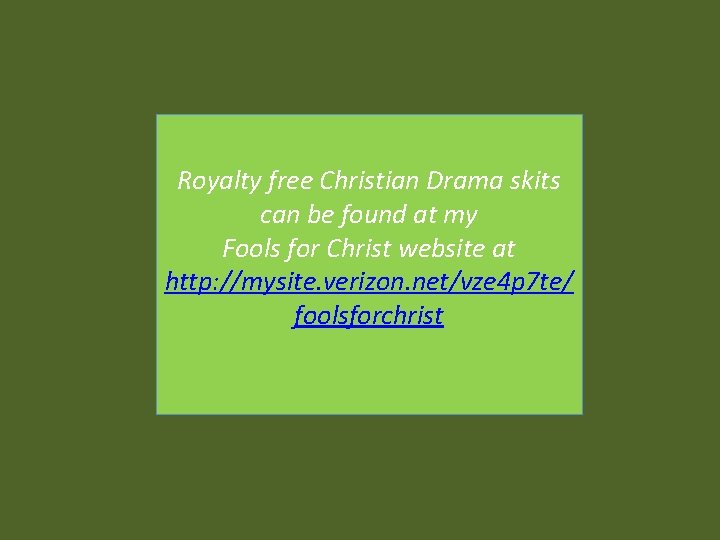 Royalty free Christian Drama skits can be found at my Fools for Christ website