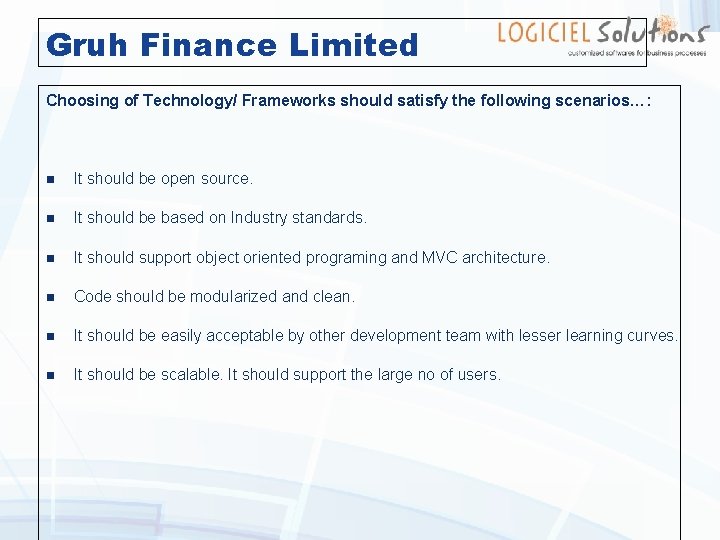 Gruh Finance Limited Choosing of Technology/ Frameworks should satisfy the following scenarios…: n It