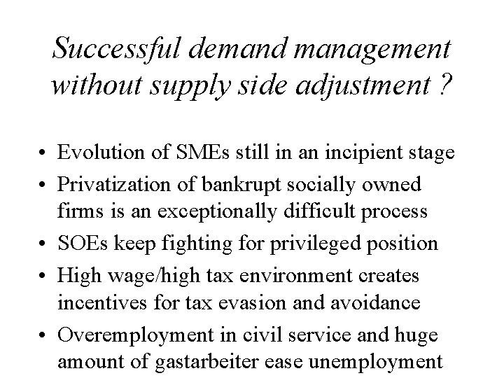 Successful demand management without supply side adjustment ? • Evolution of SMEs still in