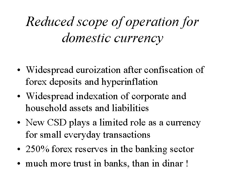 Reduced scope of operation for domestic currency • Widespread euroization after confiscation of forex Reduced scope of operation for domestic currency • Widespread euroization after confiscation of forex