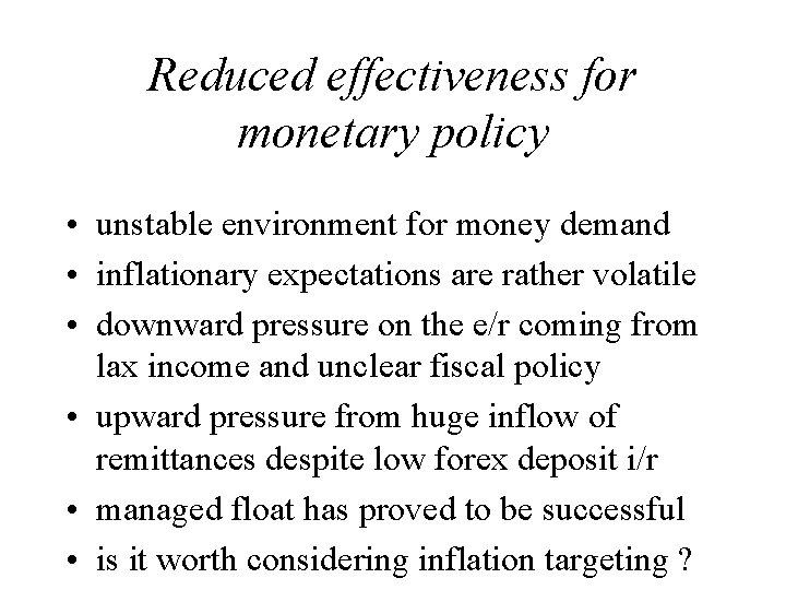Reduced effectiveness for monetary policy • unstable environment for money demand • inflationary expectations Reduced effectiveness for monetary policy • unstable environment for money demand • inflationary expectations
