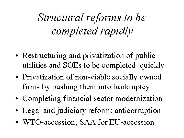 Structural reforms to be completed rapidly • Restructuring and privatization of public utilities and Structural reforms to be completed rapidly • Restructuring and privatization of public utilities and