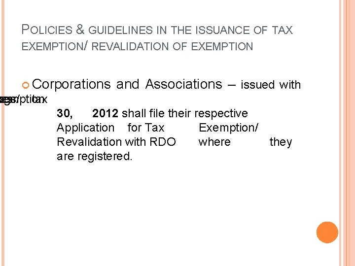 POLICIES & GUIDELINES IN THE ISSUANCE OF TAX EXEMPTION/ REVALIDATION OF EXEMPTION Corporations and